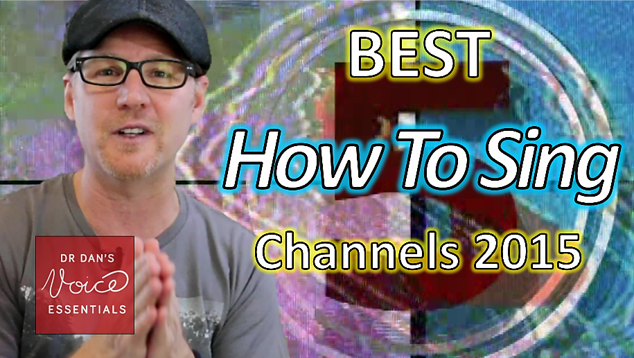 Singing Tips Top 5 'LEARN TO SING' Channels 2015 Dr Dan's Voice Studio