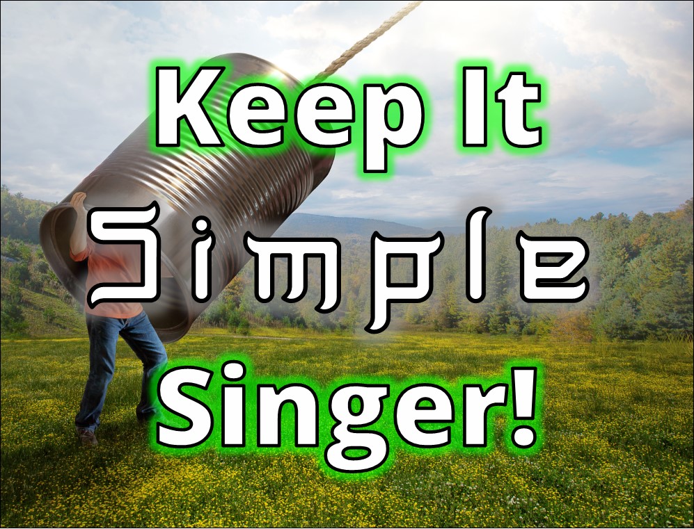 Keep It Simple Singer!